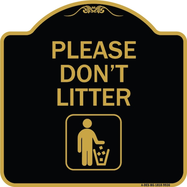 Designer Series-Please Dont Litter, Black & Gold Heavy-Gauge Aluminum, 18" x 18", BG-1818-9936